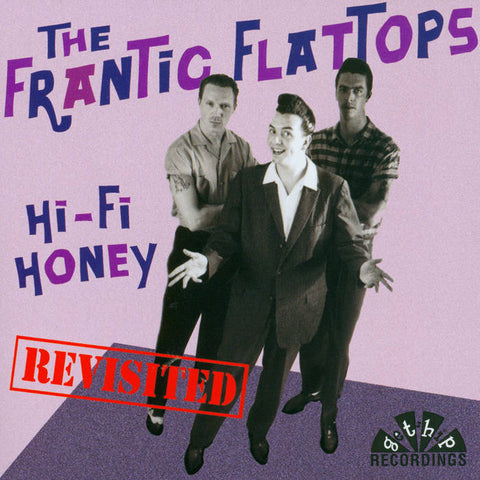 Frantic Flattops – Hi-Fi Honey Revisited  -  New LP
