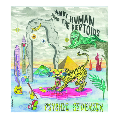 Andy Human and the Reptoids – Psychic Sidekick – New LP