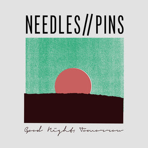 Needles//Pins - Good Night, Tomorrow – New LP