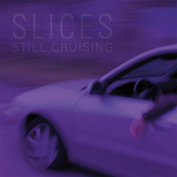 Slices - Still Cruising LP