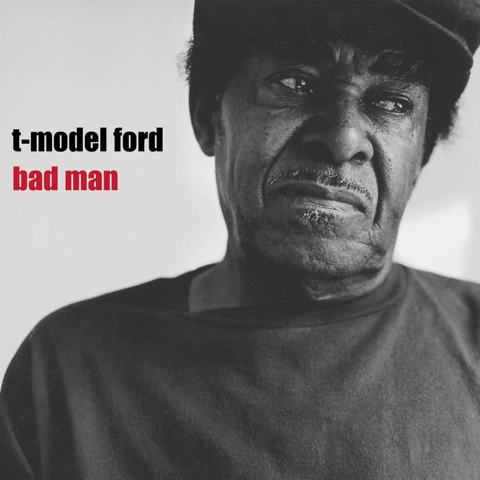 Ford, T-Model – Bad Man – New LP